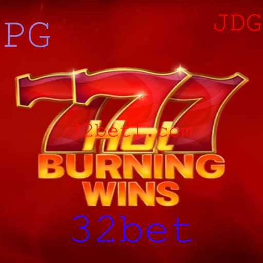 Descubra o Emocionante Mundo de HotBurningWins com 32bet